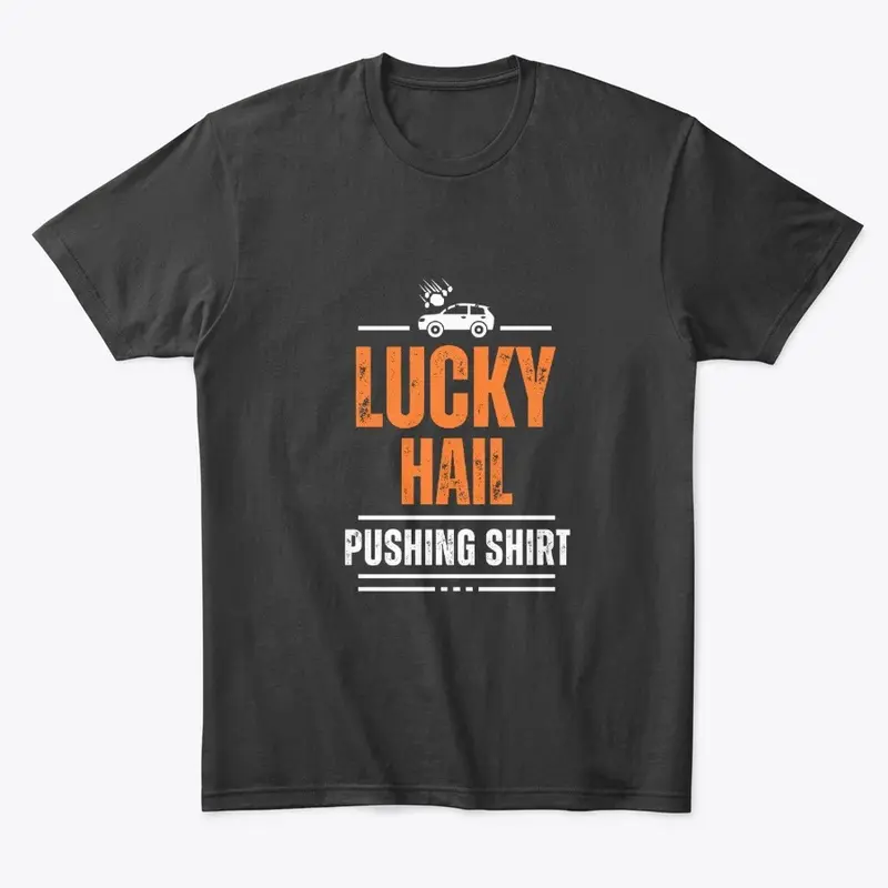 My Lucky Hail Pushing Shirt