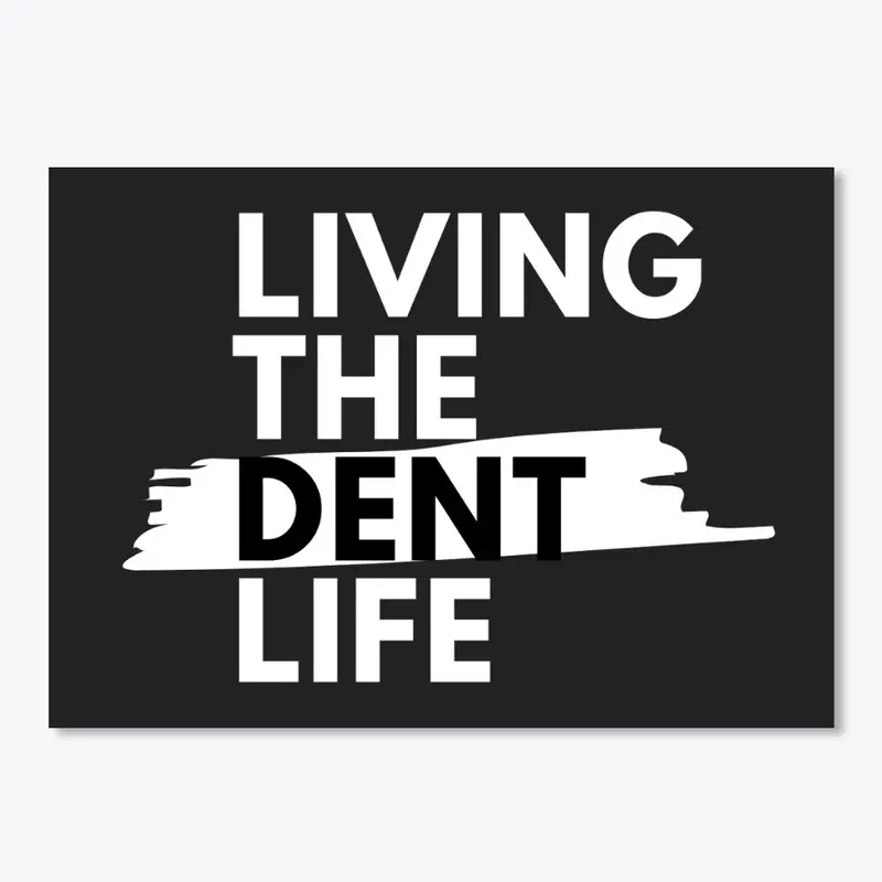 Living The Dent Life