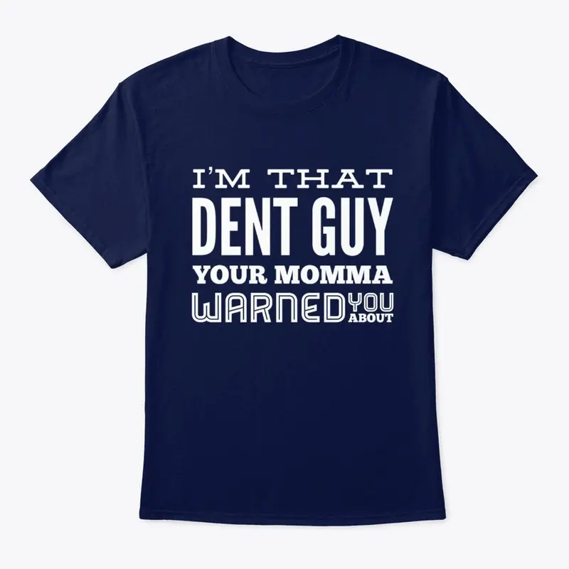 Momma Warned You Dent Guy  PDR T-shirt