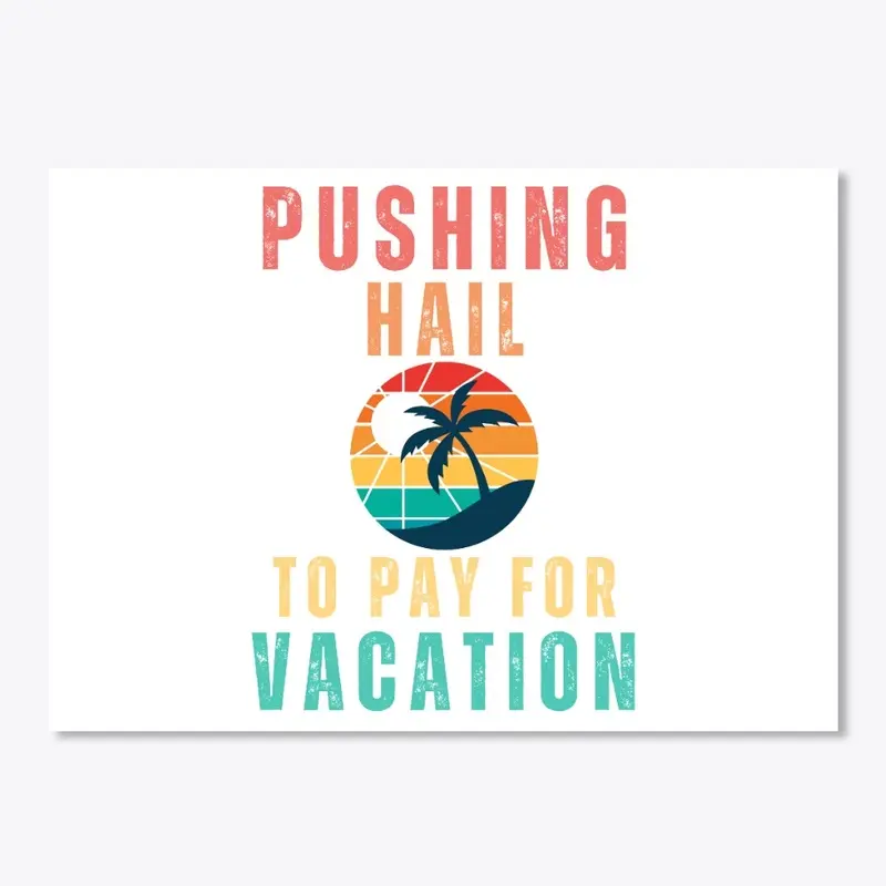 Pushing hail to pay for vacation Sticker